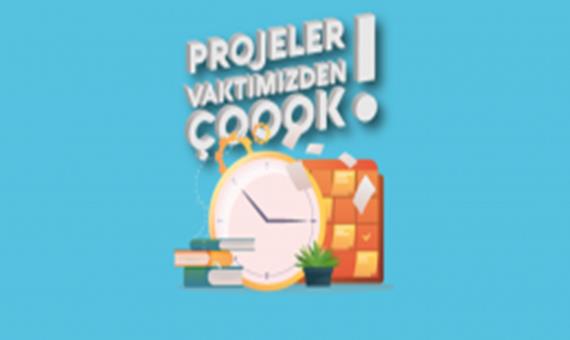 Projeler Vaktimizden Çok!